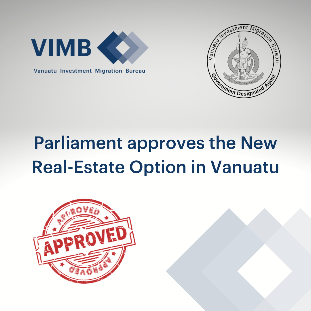 Read more about the article Parliament approves the New Legislation that will allow the Vanuatu Citizenship Program to offer a REO (Real-Estate Option).