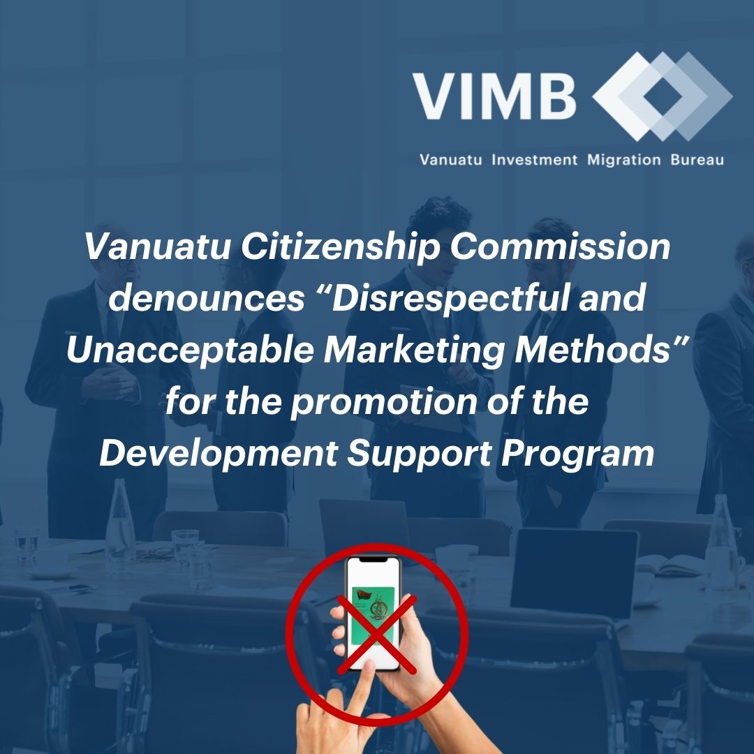You are currently viewing Vanuatu Citizenship Commission denounces “Disrespectful and Unacceptable Marketing Methods” for the promotion of the Development Support Program.