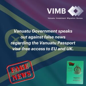 Read more about the article Vanuatu Government speaks out against false news regarding the Vanuatu Passport visa-free access to EU and UK.
