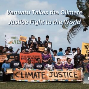 Read more about the article Vanuatu Takes the Climate Fight Justice to the World